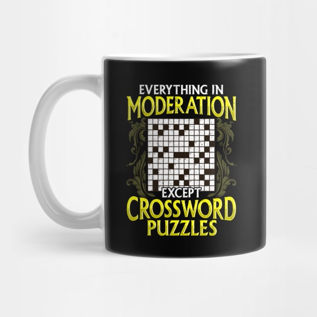 Everything In Moderation Except Crossword Puzzles by E